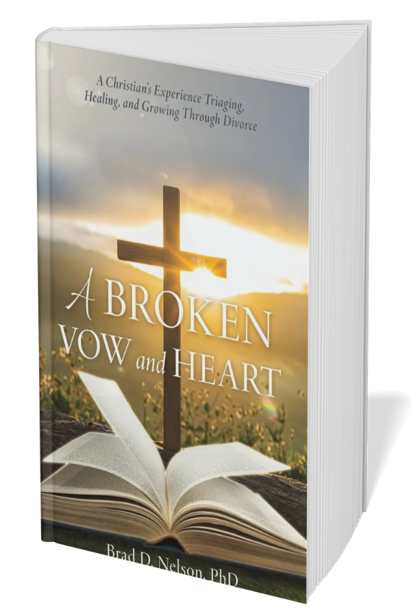 A Broken Vow and Heart Christian Healing After Divorce Book by Dr. Brad D. Nelson